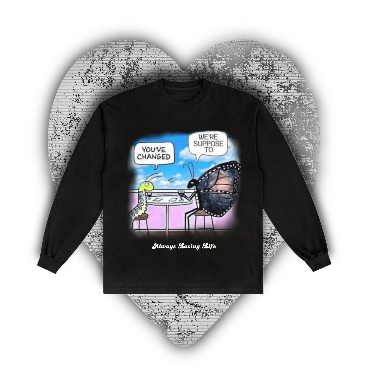 “You’ve Changed” Long Sleeve